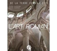L'art Roman En France - De La Terre Vers Le Ciel