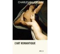 L'Art romantique, Charles Baudelaire, Éditions du Curieux Astrakan (Annoté)