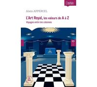 L'Art Royal de A à Z Voyages entre les colonnes - Alain Appercel - Le Compas Dans L'oeil - broché - Guide