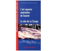 L'art Rupestre Amérindien De Guyane - Le Site De La Carapa À Kourou