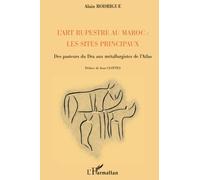 L'art rupestre au Maroc – Des pasteurs du Dra aux métallurgistes de l'Atlas – L'Harmattan