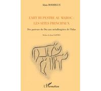 L'art rupestre au Maroc – Des pasteurs du Dra aux métallurgistes de l'Atlas – L'Harmattan