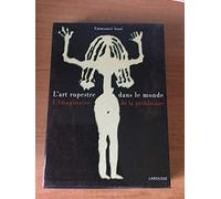 L'art rupestre dans le monde : l'imaginaire de la préhistoire