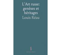 L'Art russe: genèses et héritages: Une histoire complète des monuments, icônes et arts décoratifs des origines à Pierre le Grand
