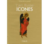 L'art Russe - Icônes Russes : XIe-XVIe siècles