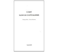 L'art sans le capitalisme - F. Hers / X. Douroux - Presses Du Reel - broché - Essai