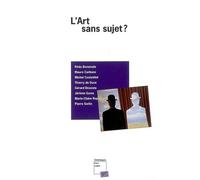 L'art sans sujet ?