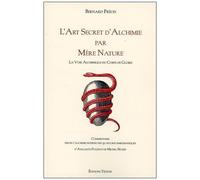L'art Secret D'alchimie Par Mère Nature - La Voie Alchimique Des Corps De Gloire
