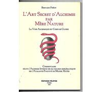 L'art Secret D'alchimie Par Mère Nature - La Voie Alchimique Des Corps De Gloire