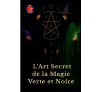 L'Art Secret de la Magie Verte et Noire