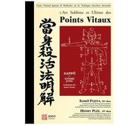 L'art Sublime Et Ultime Des Points Vitaux - Kyûshô, Points Vitaux, Dim Mak, Touches Mortelles, Dim Hsueh, Touches Poison