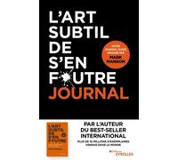 L'art subtil de s'en foutre - journal: Un journal guidé, imaginé par MARK MANSON