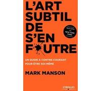 L'art subtil de s'en foutre – Un guide à contre-courant pour être soi-même – Groupe Eyrolles