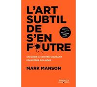 L'art subtil de s'en foutre – Un guide à contre-courant pour être soi-même – Groupe Eyrolles