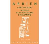 L'art tactique. Histoire de la succession d'Alexandre Arrien (Auteur), Pierre-Olivier Leroy (Traduit et commenté par), Pierre-Olivier Leroy (Introduction)