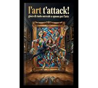 L'Art t'Attack!: Gioco di ruolo surreale a spasso per l'arte