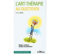 L'art-thérapie au quotidien: Magie, couleurs, évasion et profondeur