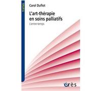 L'art-thérapie en soins palliatifs Carole Duflot (Auteur)