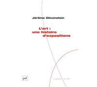 L'art : une histoire d'expositions - Jérôme Glicenstein - Puf - broché - Essai