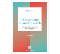 L'art Véritable Du Maître Coach - Un Savoir-Être Au Service De L'émergence