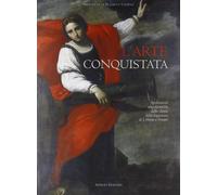 L'arte conquistata. Spoliazioni napoleoniche dalle chiese della legazione di Urbino e Pesaro