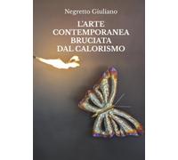 L'arte contemporanea bruciata dal Calorismo