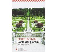 L'arte dei giardini. Una breve storia