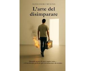 Larte Del Disimparare: Non Devi Diventare Migliore. Devi Solo Ricordare Chi Eri Prima Che Ti Insegnassero Tutto. (Italian Edition)