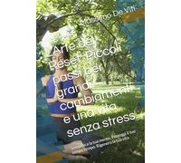L'Arte del Reset: Piccoli passi per grandi cambiamenti e una vita senza stress.: Semplifica la tua mente. Proteggi il tuo tempo tempo. Rigenera la tua vita.