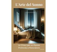 L'Arte del Sonno: Le Chiavi per un Riposo Profondo e Ristoratore