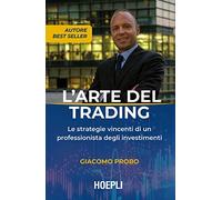 L'arte del trading. Le strategie vincenti di un professionista degli investimenti