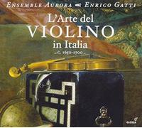 L'Arte Del Violino in Italia 1650-1700