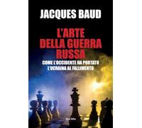 L'arte della guerra russa: Come l'Occidente ha portato l'Ucraina al fallimento