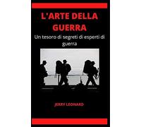L'arte Della Guerra: Un Tesoro Di Segreti Di Esperti Di Guerra