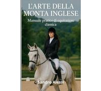 Larte Della Monta Inglese: Manuale Pratico Di Equitazione Classica (Master Equitazione) (Italian Edition)