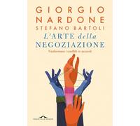 L'arte della negoziazione. Trasformare i conflitti in accordi