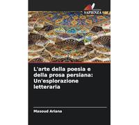 L'arte della poesia e della prosa persiana: Un'esplorazione letteraria