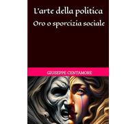 L'arte della politica: Oro o sporcizia sociale