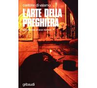 L'arte della preghiera. Antologia di testi spirituali sulla preghiera del cuore