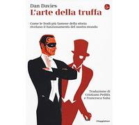 L'arte della truffa. Come le frodi più famose della storia rivelano il funzionamento del nostro mondo