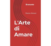 L'arte Di Amare: Poesie D'amore