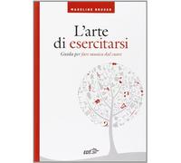 L'arte di esercitarsi. Guida per fare musica dal cuore