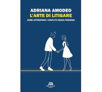 L'arte di litigare. Come affrontare i conflitti senza perdersi