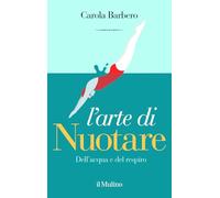 L'arte di nuotare. Dell'acqua e del respiro