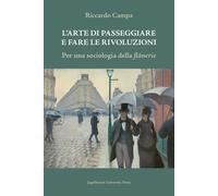 L'Arte Di Passeggiare e Fare Le Rivoluzioni - Riccardo Campa (Literatur und Soziologie auf Italienisch)