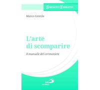 L'arte di scomparire. Il manuale del cerimoniere
