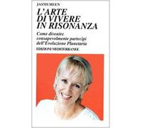 L'arte di vivere in risonanza. Come divenire consapevolmente partecipi dell'evoluzione planetaria