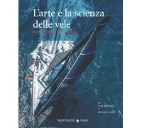 L'arte e la scienza della vela. Nuova ediz.