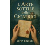 L'Arte Sottile delle Cicatrici
