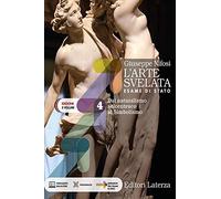 L'arte svelata. Esame di stato. Edizione in 5 volumi. Per le Scuole superiori. Con e-book. Con espansione online. Dal Naturalismo seicentesco al Simbolismo (Vol. 4)